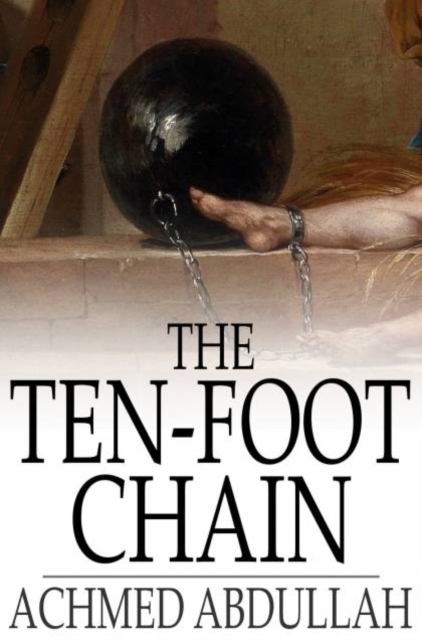 The Ten-Foot Chain : Or, Can Love Survive the Shackles?, PDF eBook