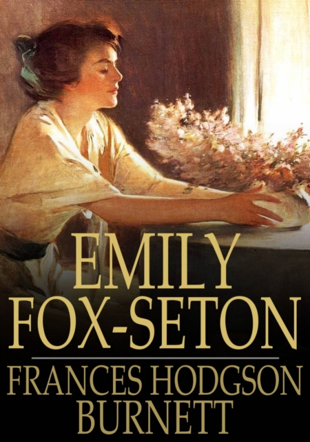 Emily Fox-Seton : Being the Making of a Marchioness and the Methods of Lady Walderhurst, EPUB eBook
