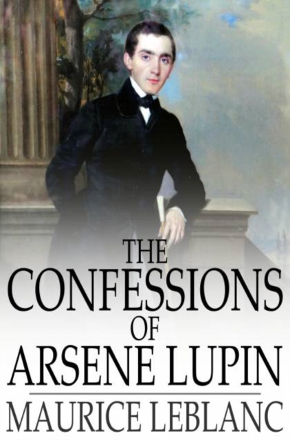 The Confessions of Arsene Lupin, PDF eBook