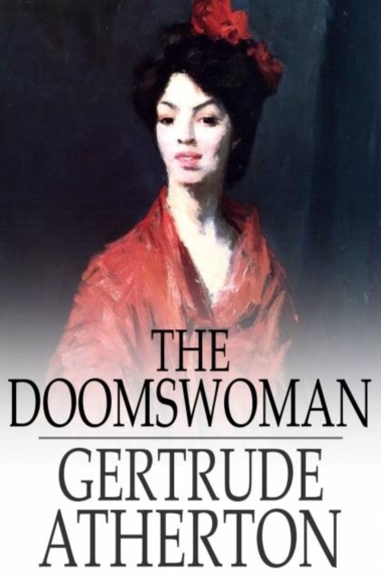 The Doomswoman : An Historical Romance of Old California, PDF eBook