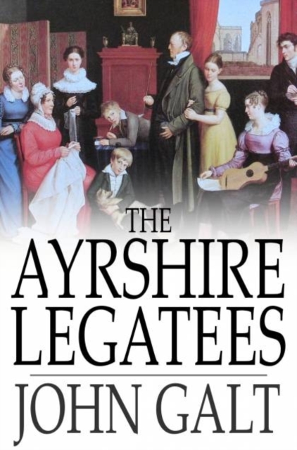 The Ayrshire Legatees : Or, The Pringle Family, PDF eBook
