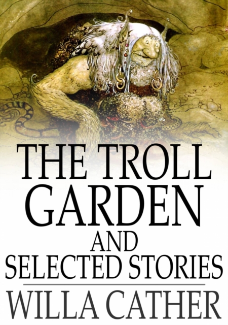 The Troll Garden and Selected Stories, EPUB eBook