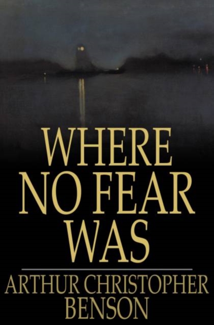 Where No Fear Was : A Book About Fear, PDF eBook