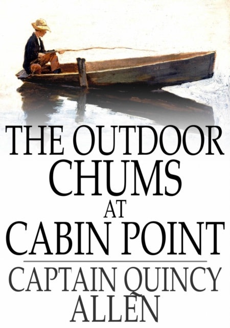 The Outdoor Chums at Cabin Point : Or, The Golden Cup Mystery, EPUB eBook
