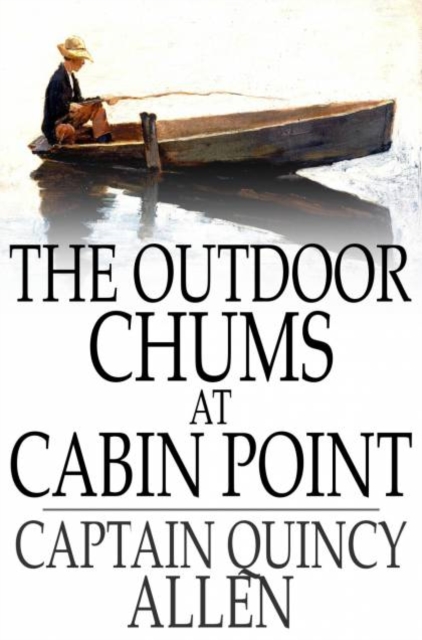 The Outdoor Chums at Cabin Point : Or, The Golden Cup Mystery, PDF eBook