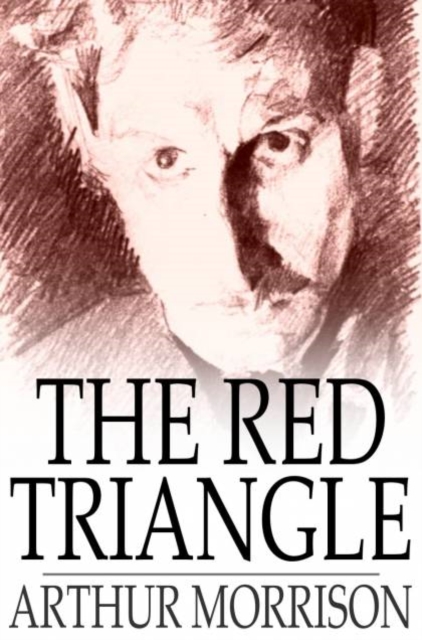 The Red Triangle : Being Some Further Chronicles of Martin Hewitt, Investigator, PDF eBook
