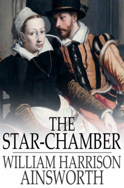 The Star-Chamber : An Historical Romance, PDF eBook