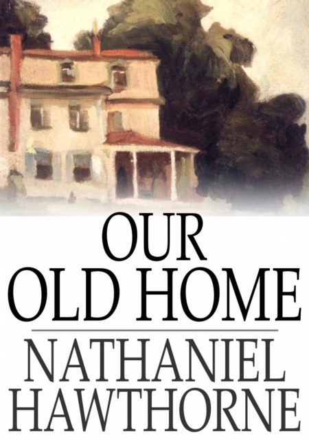 Our Old Home : A Series of English Sketches, EPUB eBook