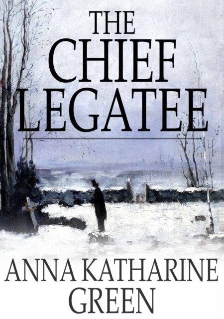The Chief Legatee, EPUB eBook