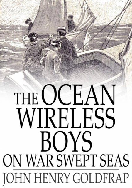The Ocean Wireless Boys on War Swept Seas, EPUB eBook