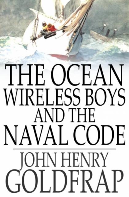 The Ocean Wireless Boys and the Naval Code, PDF eBook