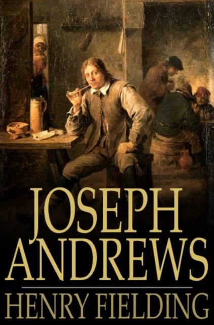 Joseph Andrews : Or, The History of the Adventures of Joseph Andrews and His Friend Mr Abraham Adams, PDF eBook