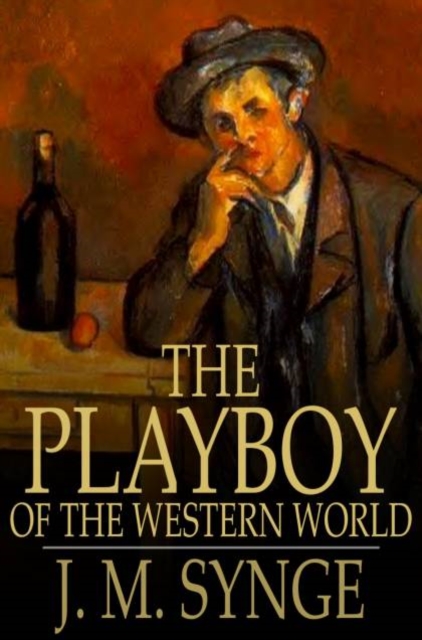 The Playboy of the Western World : A Comedy in Three Acts, PDF eBook