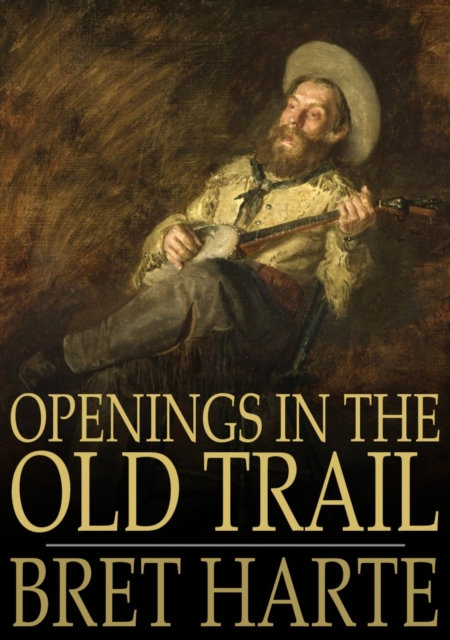 Openings in the Old Trail, EPUB eBook
