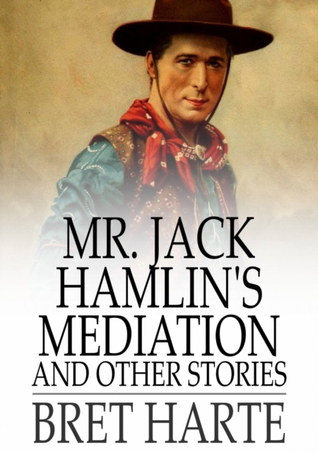 Mr. Jack Hamlin's Mediation and Other Stories, EPUB eBook