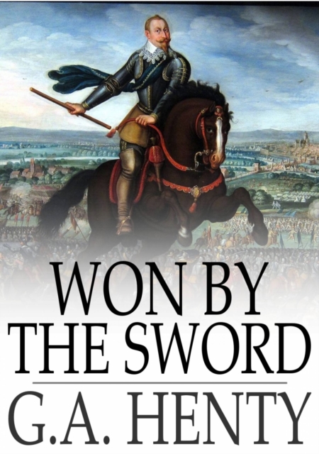 Won by the Sword : A Story of the Thirty Years' War, PDF eBook