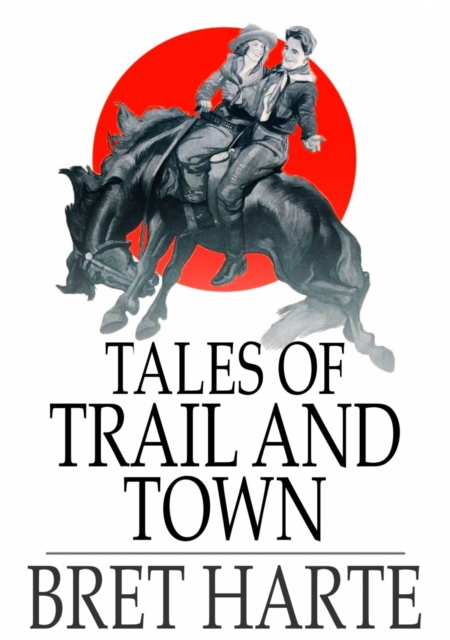 Tales of Trail and Town, EPUB eBook