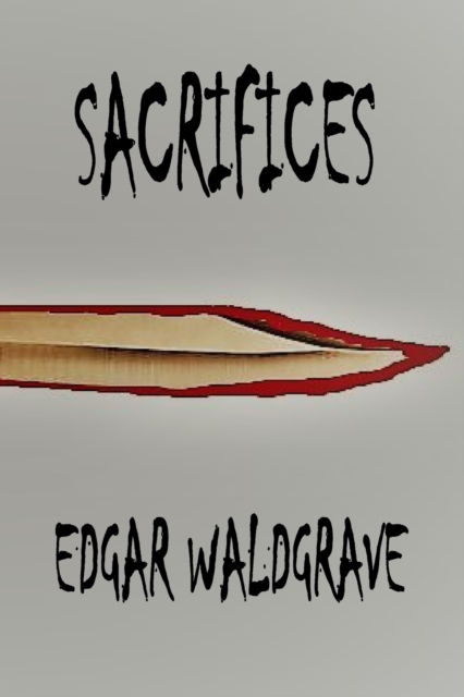 Sacrifices - The Witch Chronicles - Rise Of The Dark Witch High King - Book One, Paperback / softback Book
