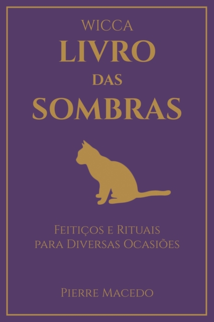 Wicca - Livro das Sombras : Feiti?os e Rituais para Diversas Ocasi?es, Paperback / softback Book