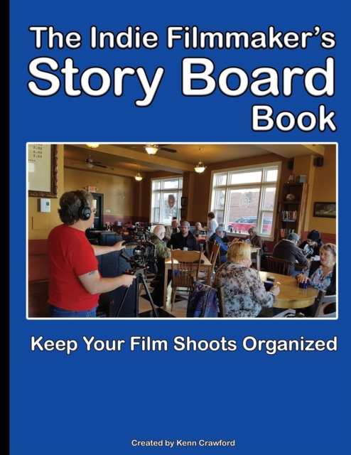 The Indie Filmmaker's Storyboard Book : Create storyboards for your indie film or video shoot. 200 pages (8.5 x 11), Paperback / softback Book