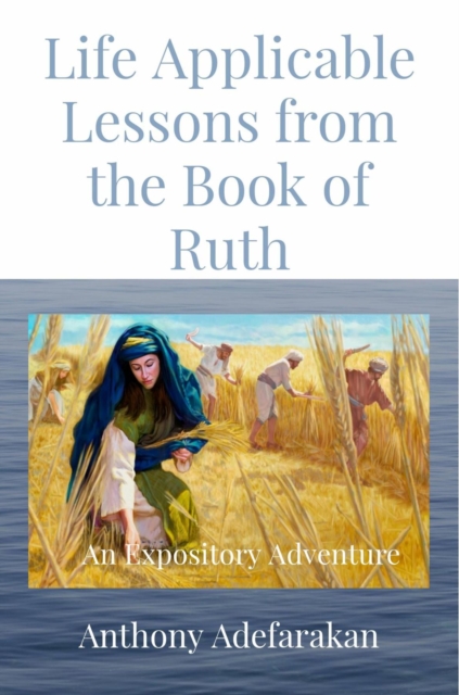 Life Applicable Lessons from the Book of Ruth : An Expository Adventure, EPUB eBook