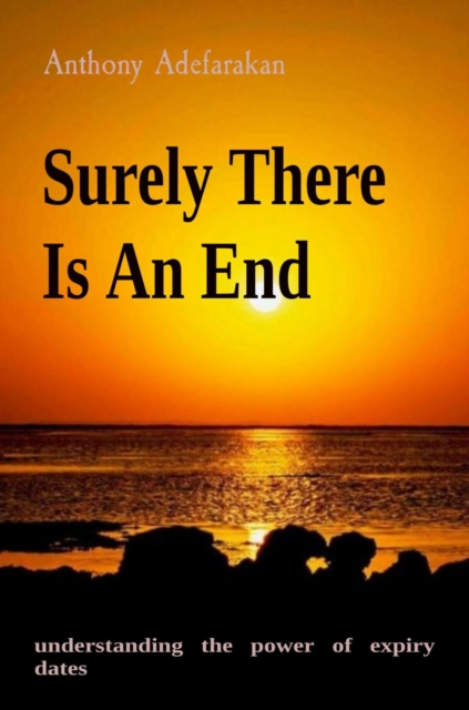 Surely There Is An End : understanding the power of expiry dates, EPUB eBook