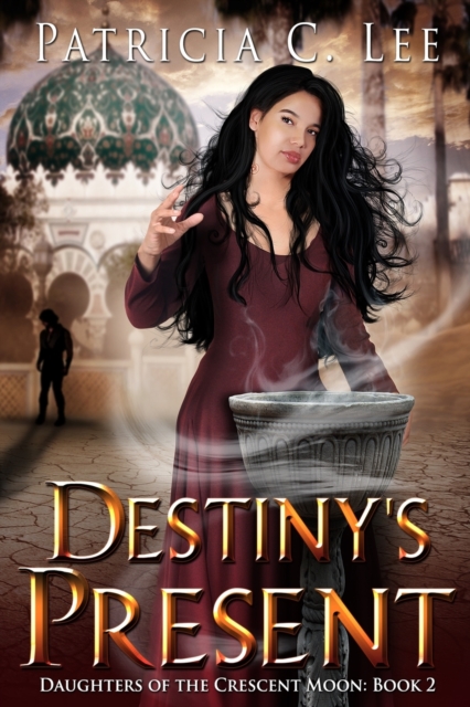 Destiny's Present (Daughters of the Crescent Moon Book 2), Paperback / softback Book