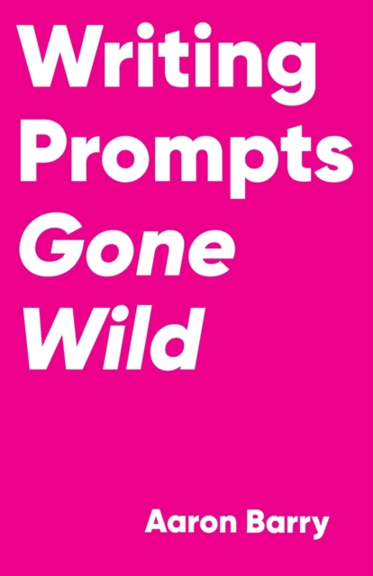 Writing Prompts Gone Wild, Paperback / softback Book