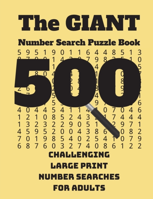 The Giant Number Search Puzzle Book : 500 Challenging Large Print Number Searches for Adults, Paperback / softback Book