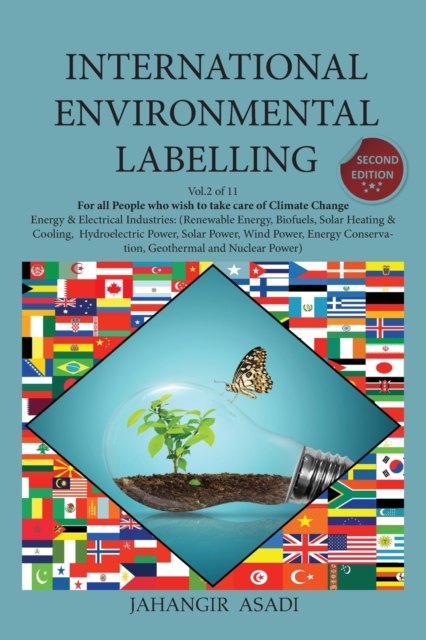 International Environmental Labelling Vol.2 Energy : For All People who wish to take care of Climate Change, Energy & Electrical Industries (Renewable Energy, Biofuels, Solar Heating & Cooling, Hydroe, Paperback / softback Book