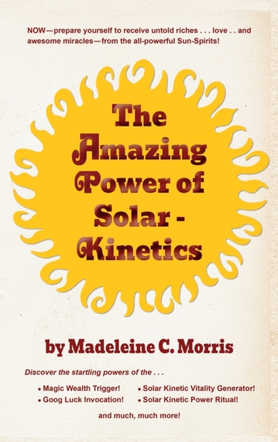 The Amazing Power of Solar-Kinetics, Hardback Book