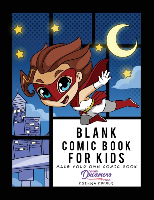 Blank Comic Book for Kids : Super Hero Notebook, Make Your Own Comic Book, Draw Your Own Comics, Paperback / softback Book