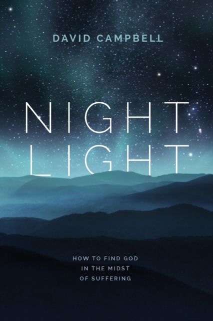 Night Light : How to find God in the midst of suffering, Paperback / softback Book