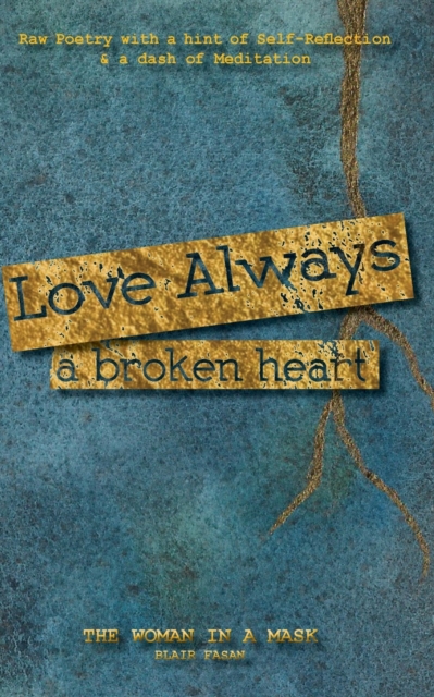 Love Always, a Broken Heart : Raw Poetry with a hint of Self-Reflection and a dash of Meditation, Paperback / softback Book