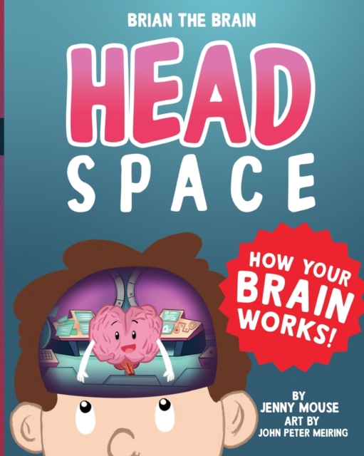 Brian the Brain Head Space : How Your Brian Works!, Paperback / softback Book