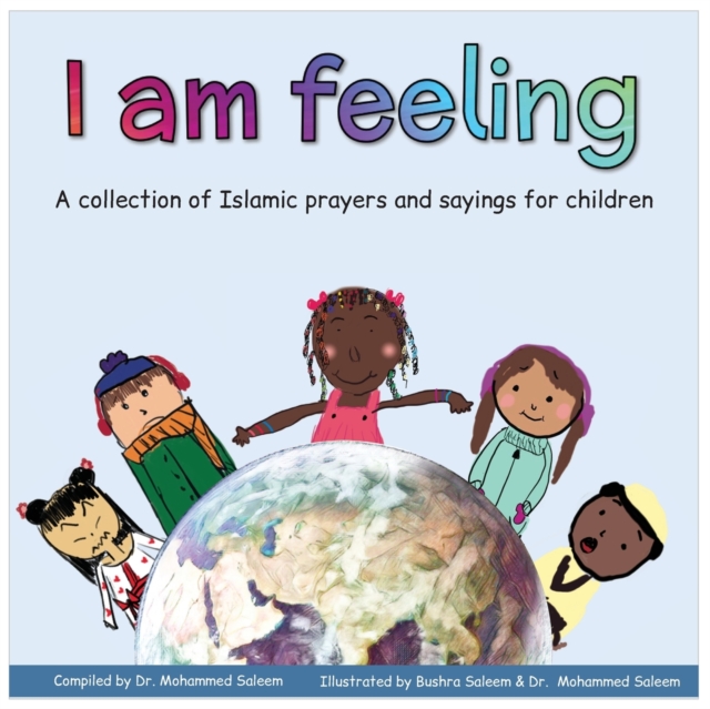 I am feeling : A collection of Islamic prayers and sayings for children, Paperback / softback Book