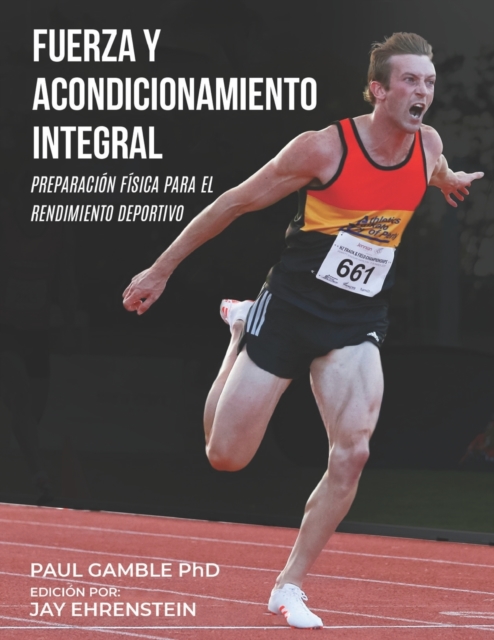 Fuerza y Acondicionamiento Integral : Preparacion Fisica para el Rendimiento Deportivo (Edicion en Espanol), Paperback / softback Book