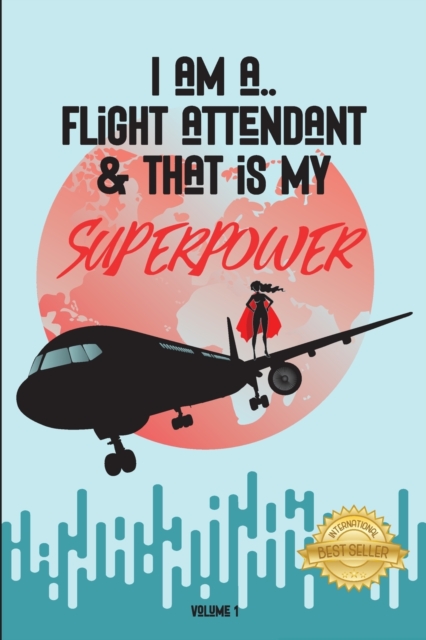 I Am a Flight Attendant & That Is My Superpower, Paperback / softback Book