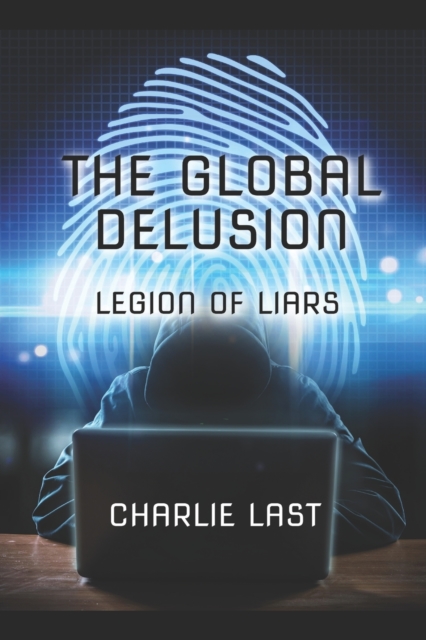 The Global Delusion : Legion of Liars, Paperback / softback Book