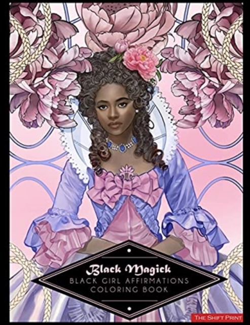 Black Magick : The Black Girl Affirmations Coloring Book: The Black Girl Affirmations Coloring Book, Paperback / softback Book