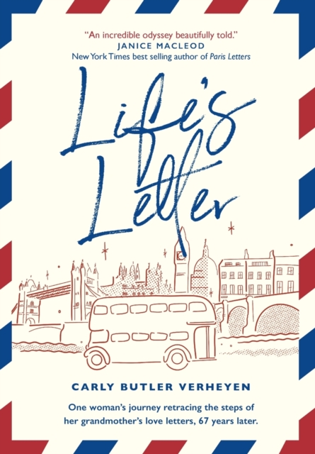 Life's Letter : One woman's journey retracing the steps of her grandmother's love letters, 67 years later., Hardback Book