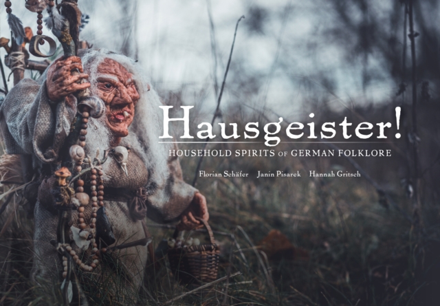 Hausgeister! : Household Spirits of German Folklore, Hardback Book