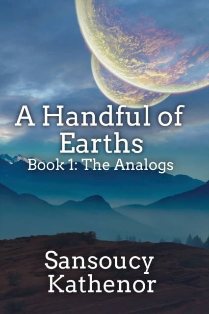 A Handful of Earths Book 1 : The Analogs, Paperback / softback Book