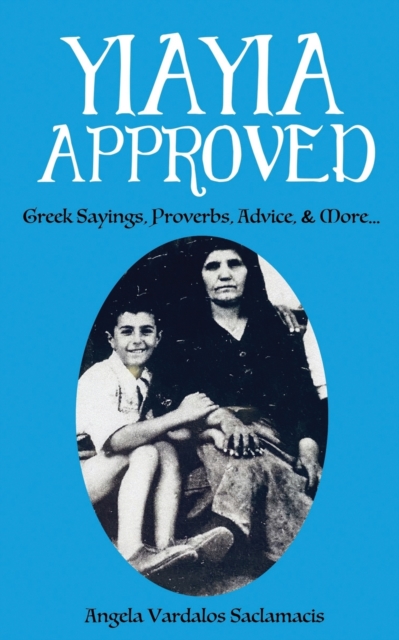 Yiayia Approved : Greek Sayings, Proverbs, Advice, & More..., Paperback / softback Book