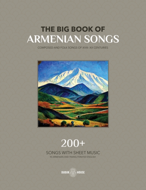 The Big Book Of Armenian Songs : Composed and Folk Songs of XVIII-XX Centuries, Paperback / softback Book