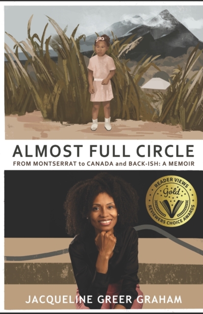 Almost Full Circle : From Montserrat to Canada and Back-ish: A Memoir, Paperback / softback Book