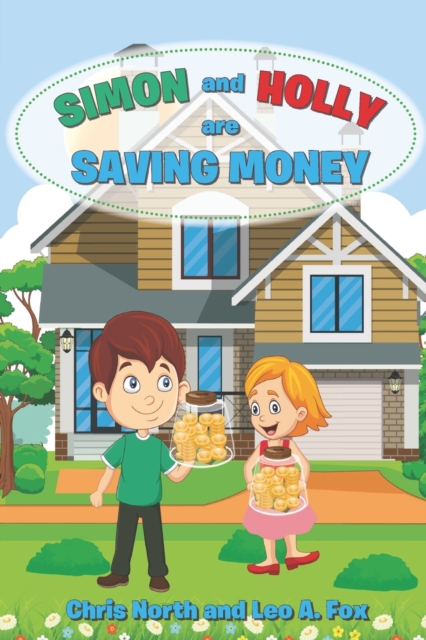 Simon and Holly are Saving Money : Academy of Young Entrepreneurs Series 1, Volume 3, Paperback / softback Book