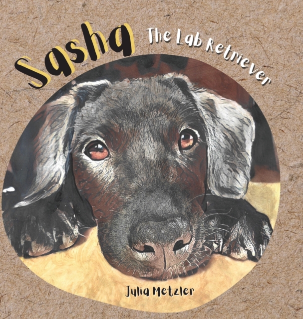Sasha the Lab Retriever, Hardback Book