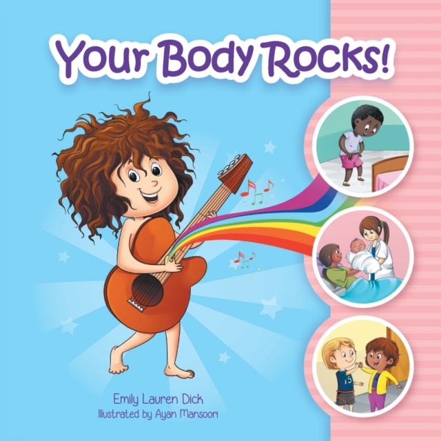Your Body Rocks! : Learning about private parts, consent, anatomy, reproduction, and gender!, Paperback / softback Book