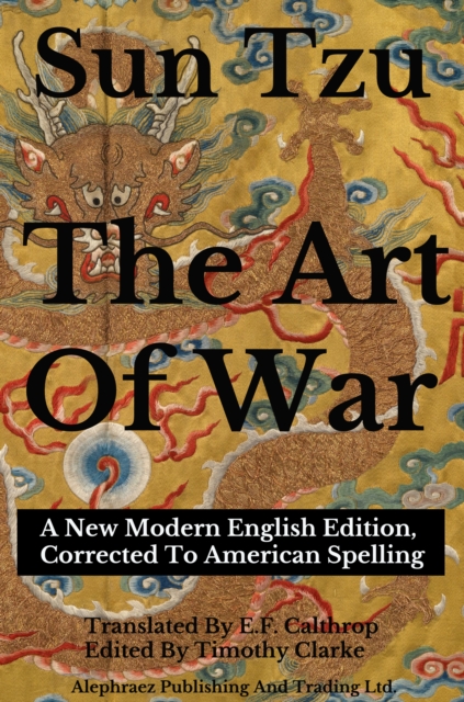 Sun Tzu - The Art Of War : A New Modern English Edition, Corrected To American Spelling, EPUB eBook